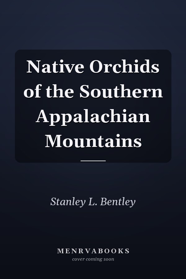 Native Orchids of the Southern Appalachian Mountains
