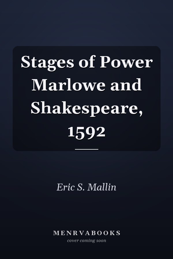 Stages of Power Marlowe and Shakespeare, 1592