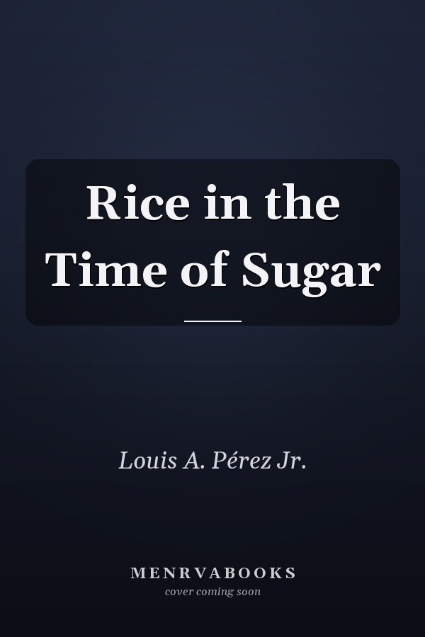 Rice in the Time of Sugar