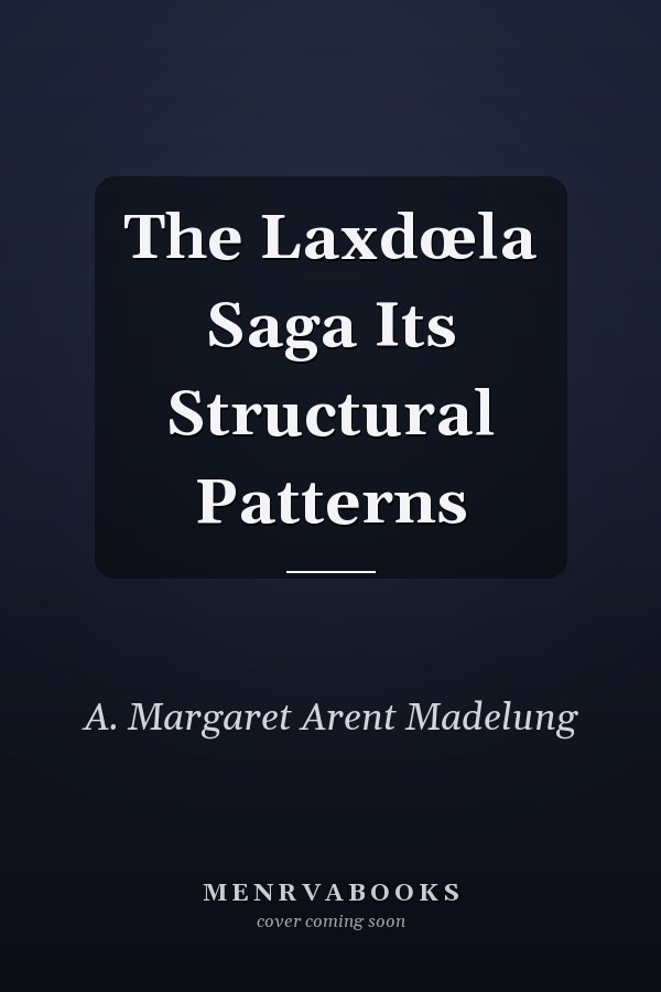 The Laxdœla Saga Its Structural Patterns