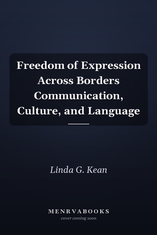 Freedom of Expression Across Borders Communication, Culture, and Language