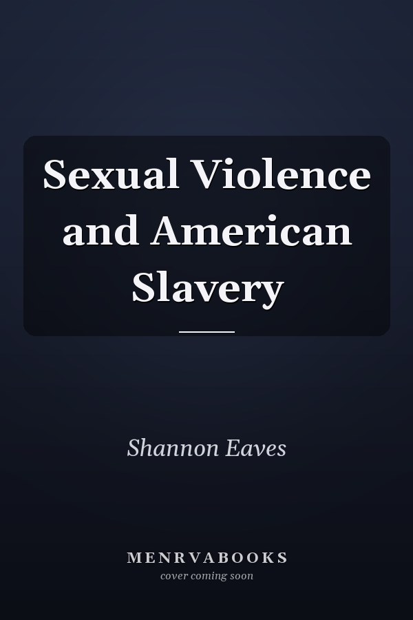 Sexual Violence and American Slavery