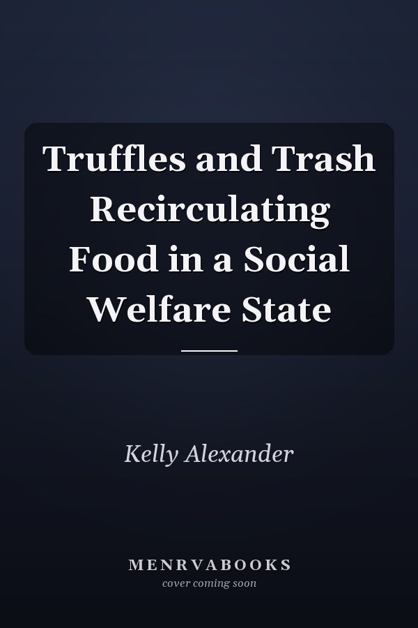 Truffles and Trash Recirculating Food in a Social Welfare State