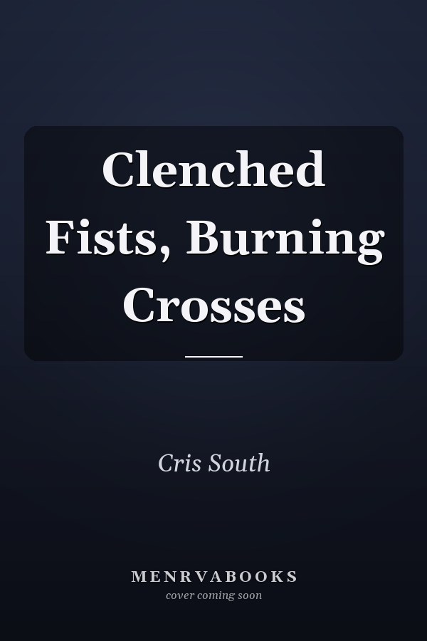 Clenched Fists, Burning Crosses