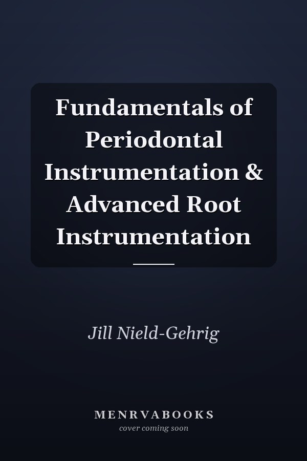 Fundamentals of Periodontal Instrumentation & Advanced Root Instrumentation