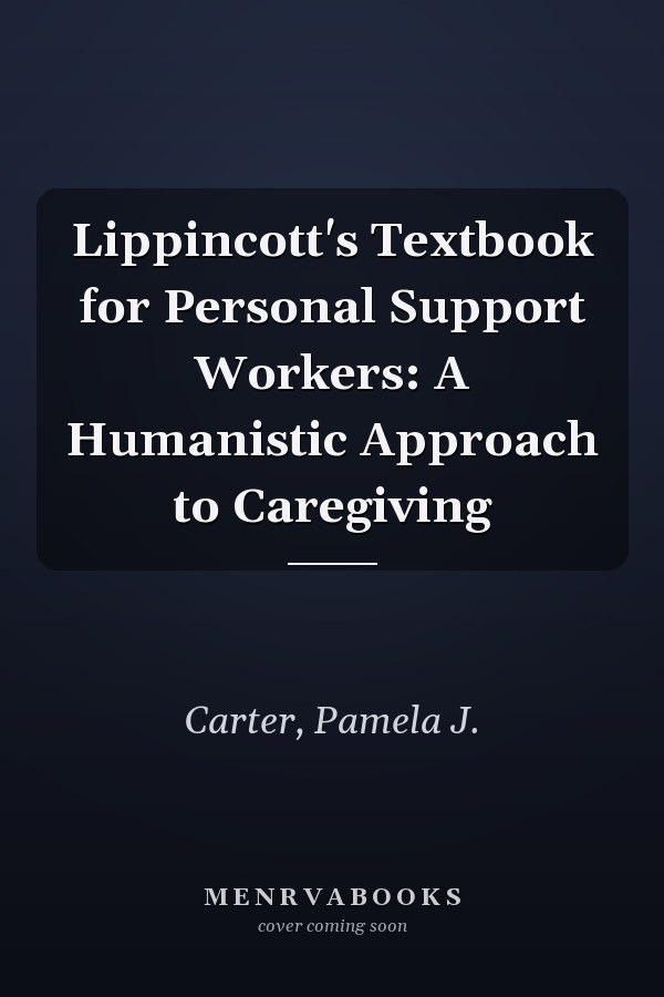 Lippincott's Textbook for Personal Support Workers: A Humanistic Approach to Caregiving