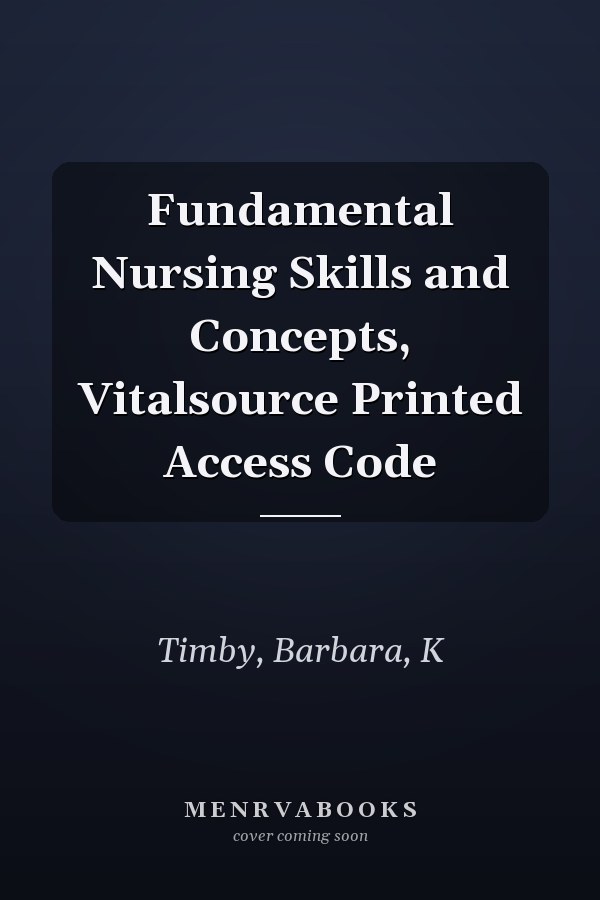 Fundamental Nursing Skills and Concepts, Vitalsource Printed Access Code