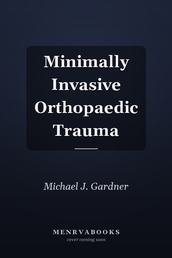 Minimally Invasive Orthopaedic Trauma