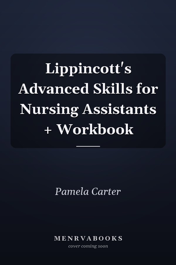 Lippincott's Advanced Skills for Nursing Assistants + Workbook