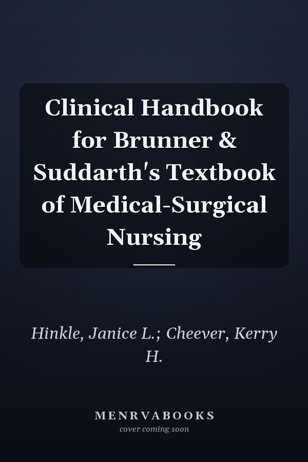 Clinical Handbook for Brunner & Suddarth's Textbook of Medical-Surgical Nursing
