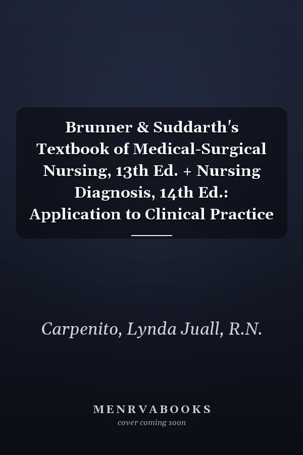 Brunner & Suddarth's Textbook of Medical-Surgical Nursing, 13th Ed. + Nursing Diagnosis, 14th Ed.: Application to Clinical Practice