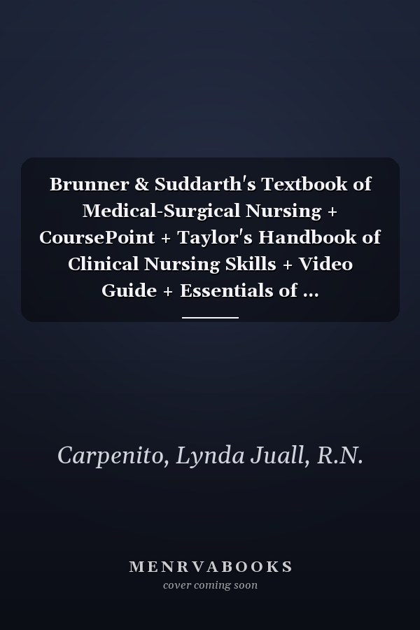 Brunner & Suddarth's Textbook of Medical-Surgical Nursing + CoursePoint + Taylor's Handbook of Clinical Nursing Skills + Video Guide + Essentials of ... Medical-Surgical Nursing + Nursing Diagnosis
