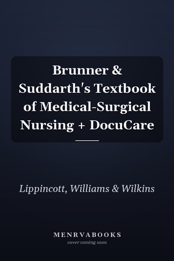 Brunner & Suddarth's Textbook of Medical-Surgical Nursing + DocuCare