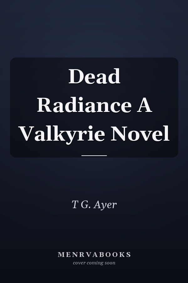 Dead Radiance A Valkyrie Novel