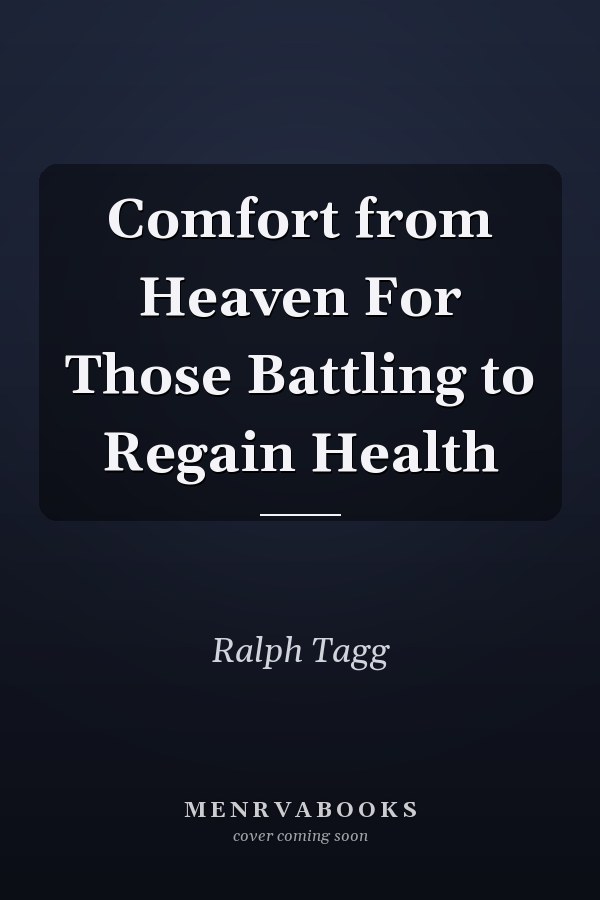 Comfort from Heaven For Those Battling to Regain Health
