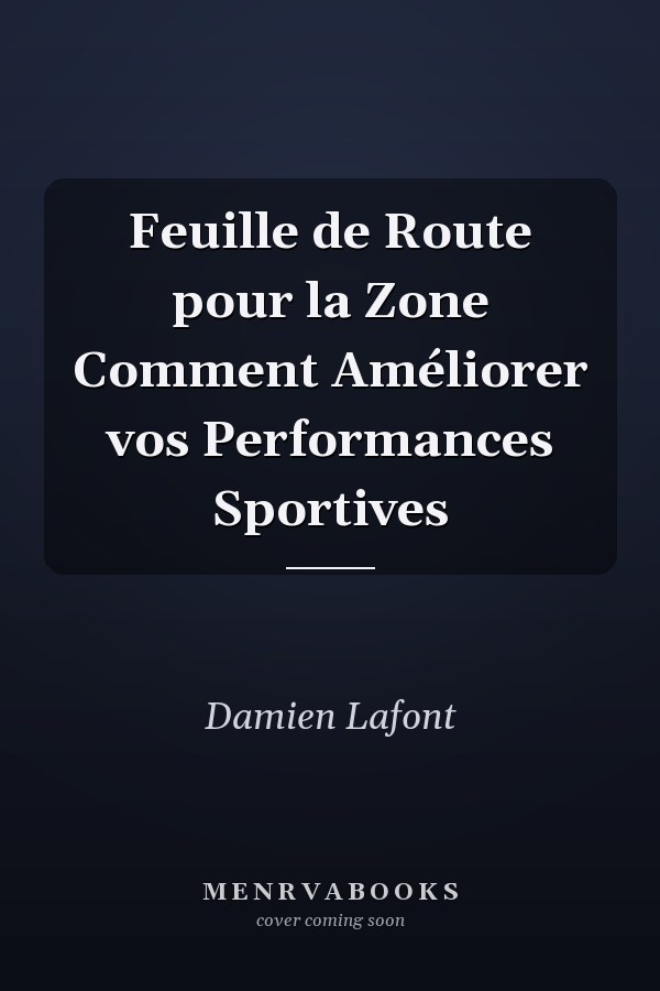 Feuille de Route pour la Zone Comment Améliorer vos Performances Sportives