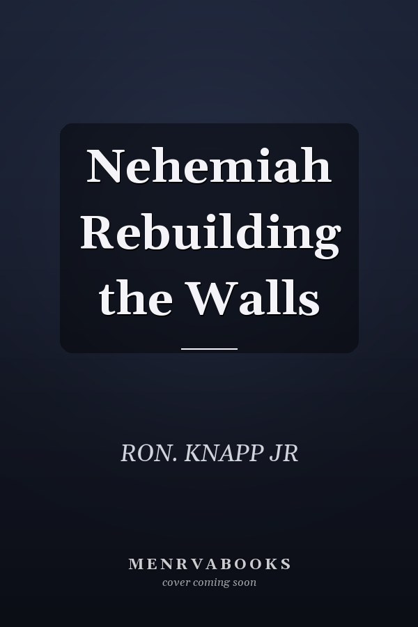 Nehemiah Rebuilding the Walls