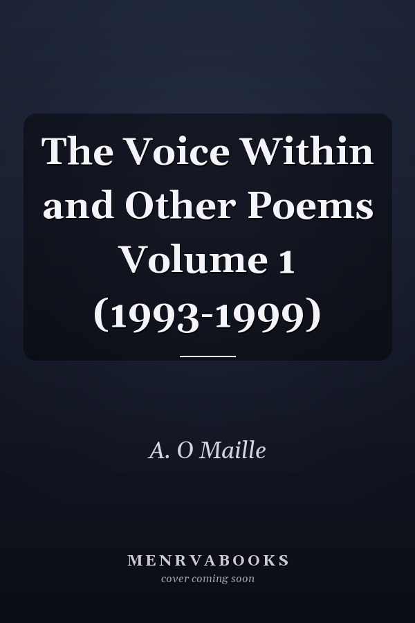 The Voice Within and Other Poems Volume 1 (1993-1999)