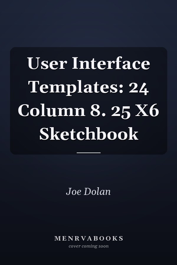 User Interface Templates: 24 Column 8. 25 X6 Sketchbook