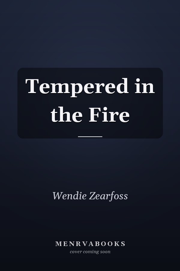 Tempered in the Fire