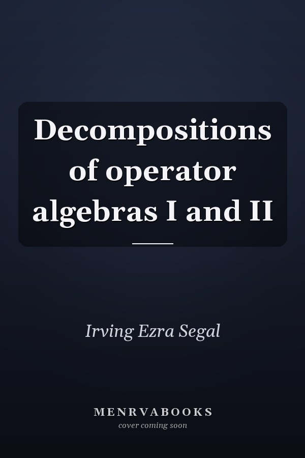 Decompositions of operator algebras I and II