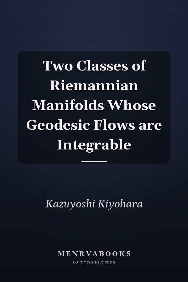 Two Classes of Riemannian Manifolds Whose Geodesic Flows are Integrable