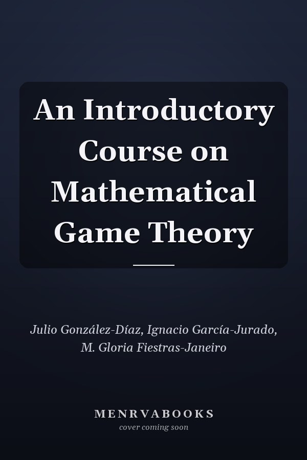 An Introductory Course on Mathematical Game Theory