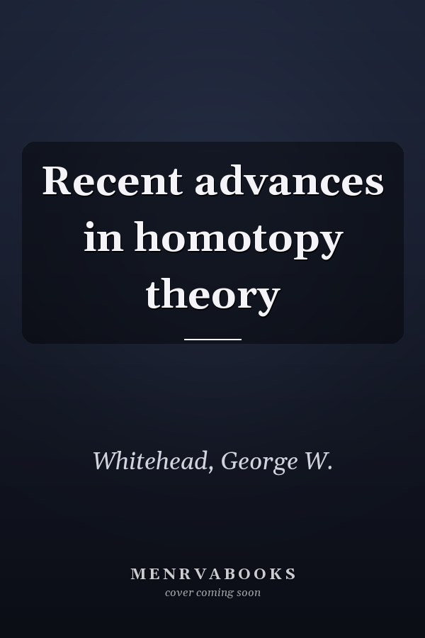 Recent advances in homotopy theory