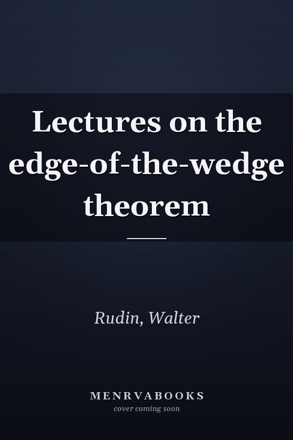 Lectures on the edge-of-the-wedge theorem