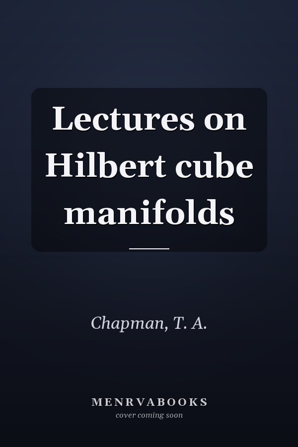 Lectures on Hilbert cube manifolds