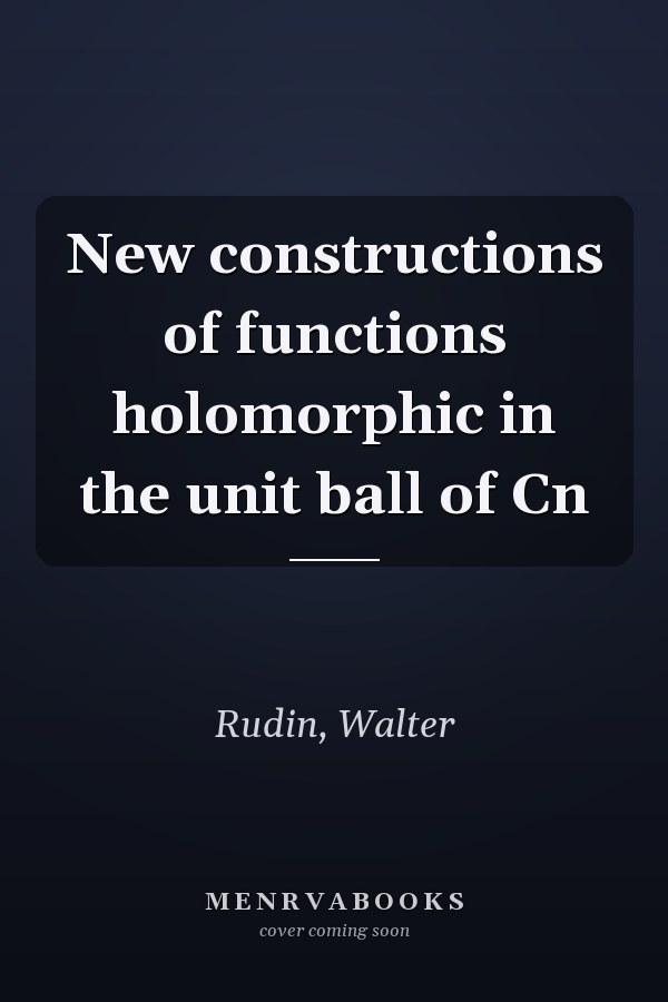 New constructions of functions holomorphic in the unit ball of Cn