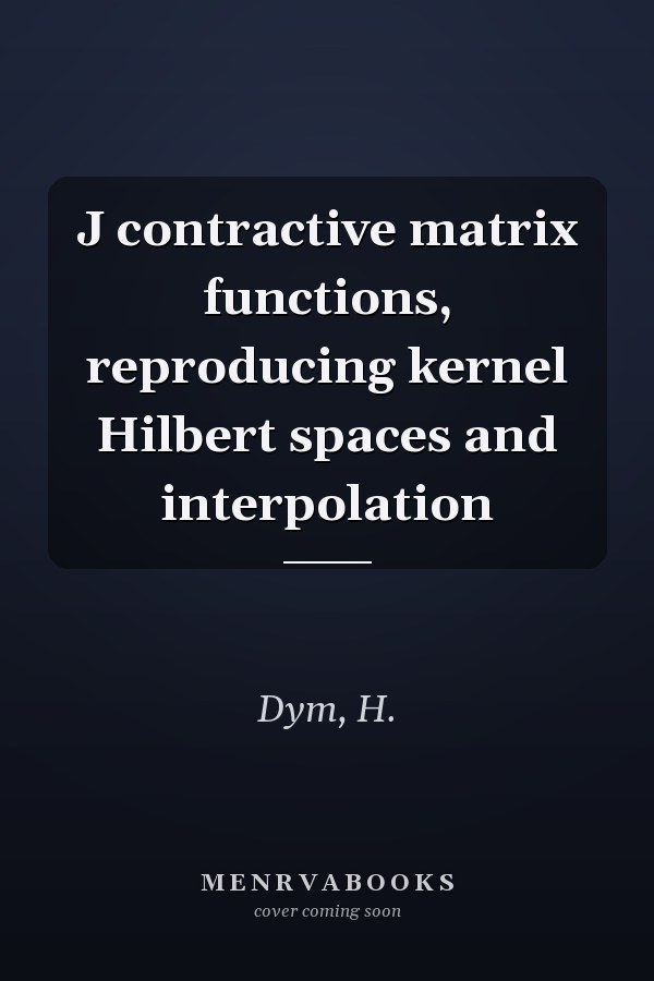 J contractive matrix functions, reproducing kernel Hilbert spaces and interpolation
