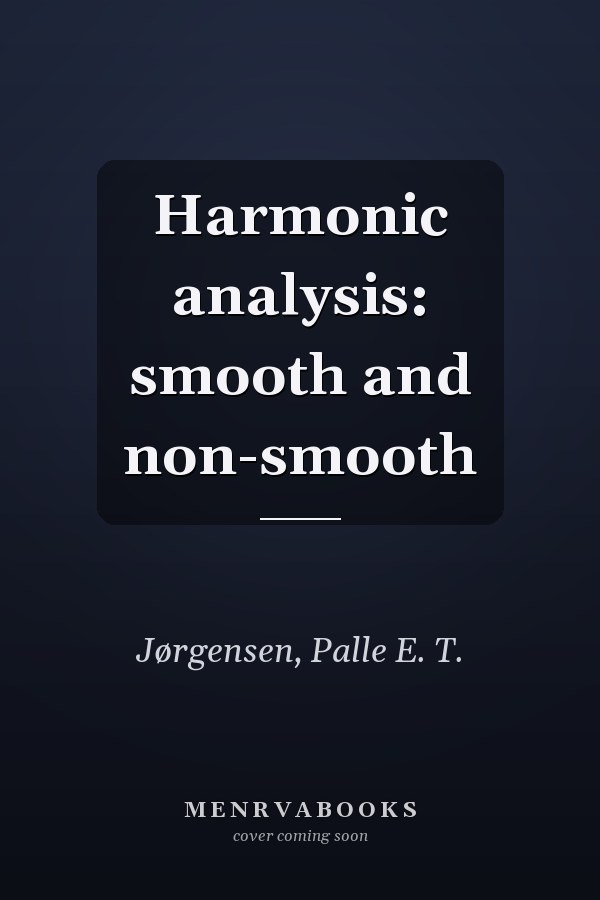 Harmonic analysis: smooth and non-smooth