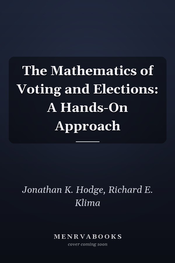 The Mathematics of Voting and Elections: A Hands-On Approach