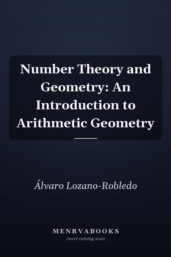 Number Theory and Geometry: An Introduction to Arithmetic Geometry