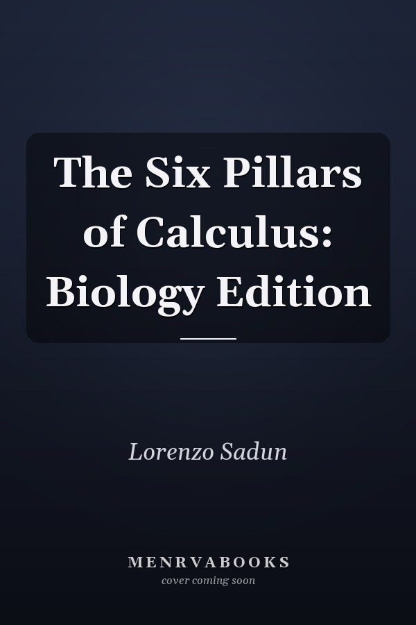 The Six Pillars of Calculus: Biology Edition