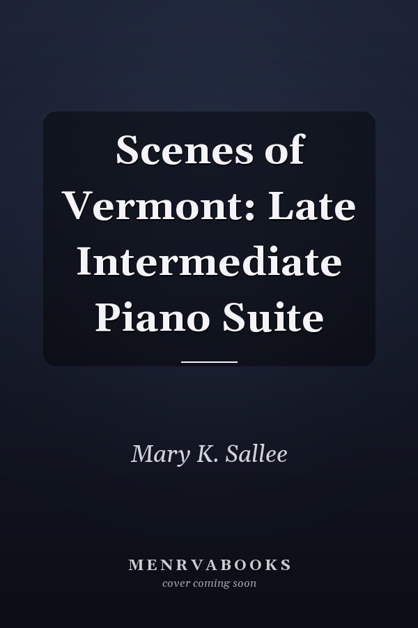 Scenes of Vermont: Late Intermediate Piano Suite