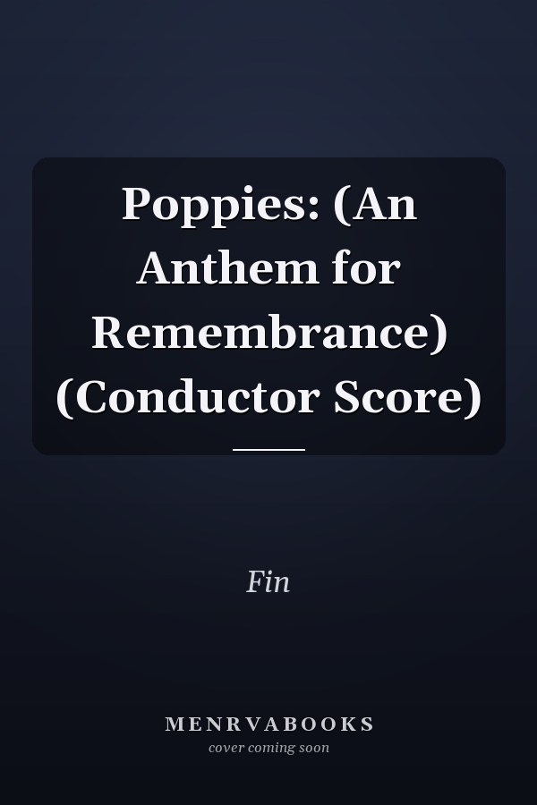 Poppies: (An Anthem for Remembrance) (Conductor Score)