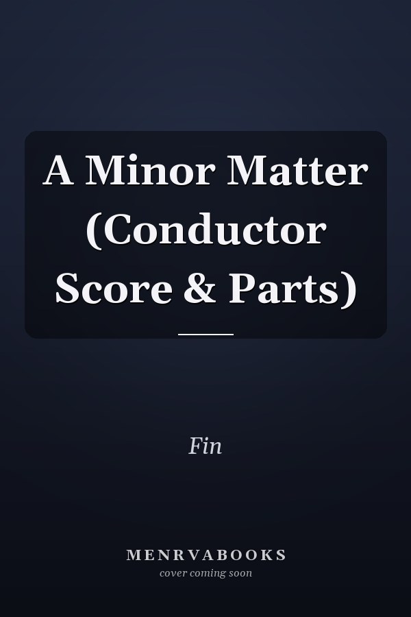 A Minor Matter (Conductor Score & Parts)