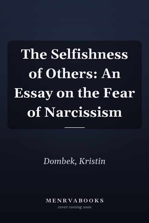 The Selfishness of Others: An Essay on the Fear of Narcissism