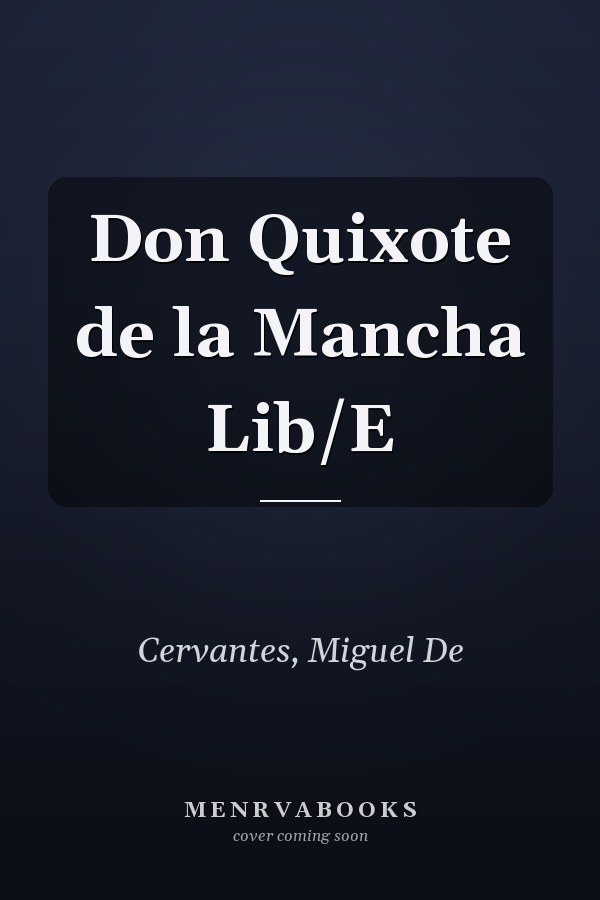 Don Quixote de la Mancha Lib/E