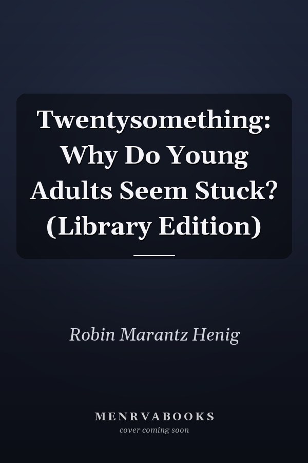 Twentysomething: Why Do Young Adults Seem Stuck? (Library Edition)