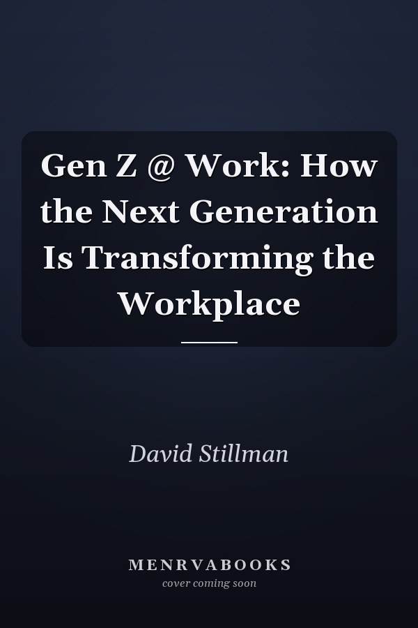 Gen Z @ Work: How the Next Generation Is Transforming the Workplace