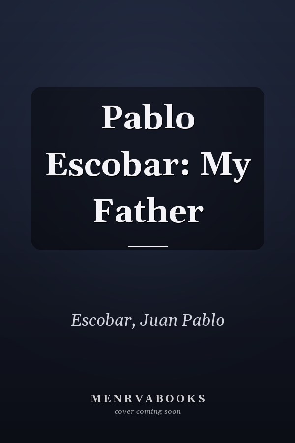 Pablo Escobar: My Father