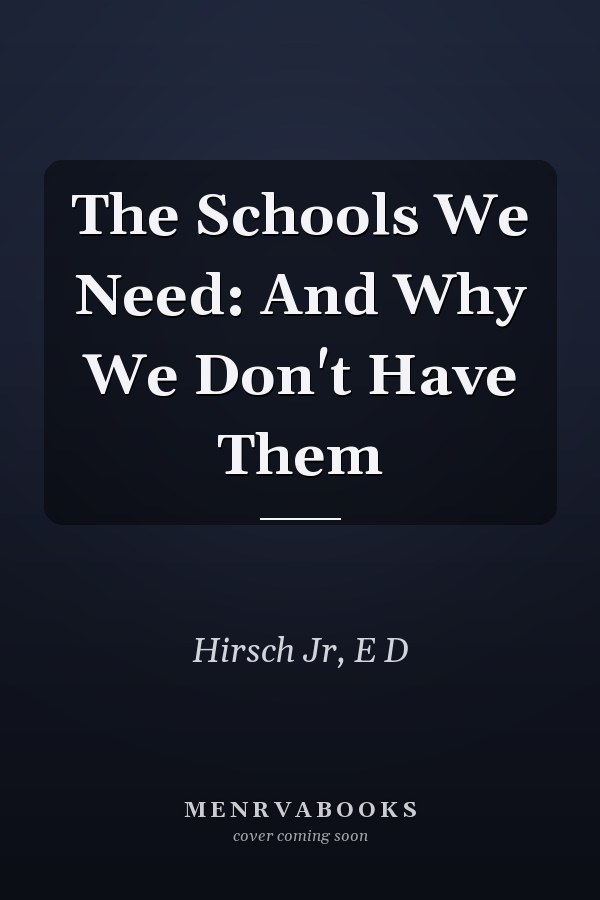 The Schools We Need: And Why We Don't Have Them