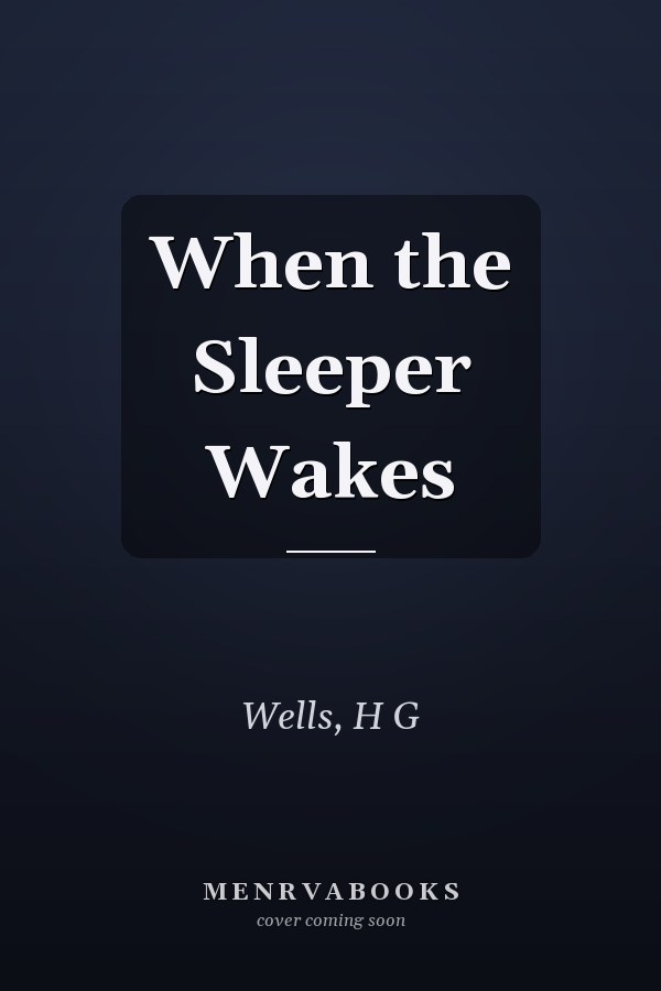 When the Sleeper Wakes