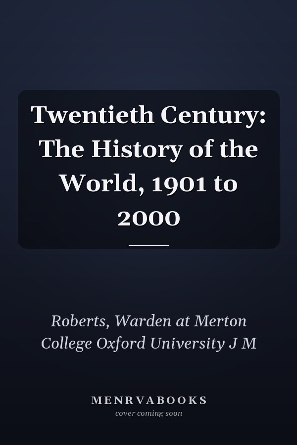 Twentieth Century: The History of the World, 1901 to 2000
