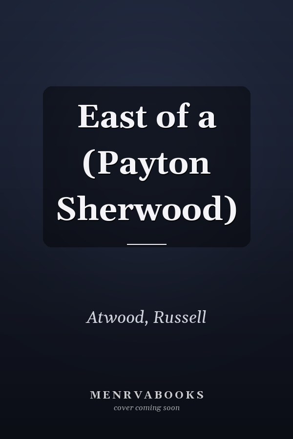 East of a (Payton Sherwood)