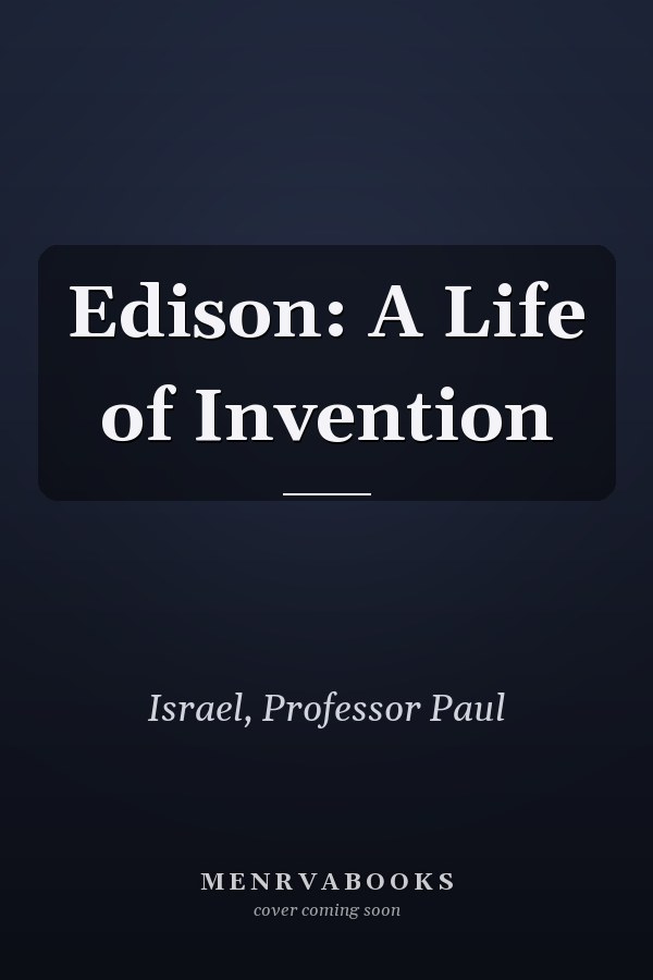 Edison: A Life of Invention