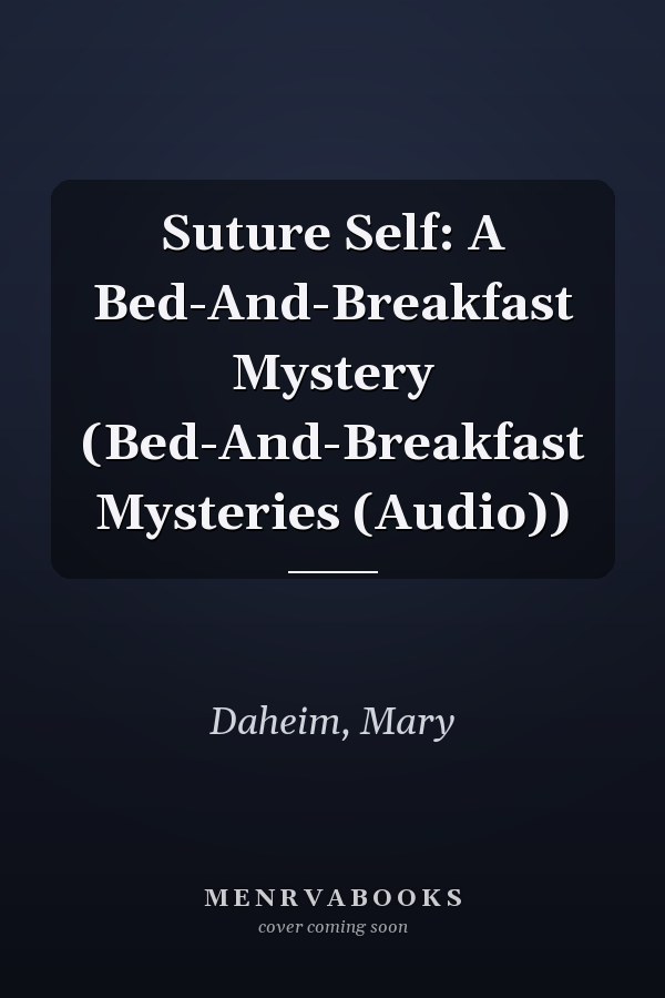 Suture Self: A Bed-And-Breakfast Mystery (Bed-And-Breakfast Mysteries (Audio))